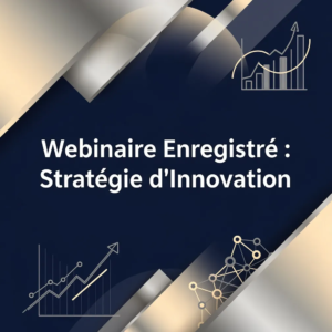 Webinaire Enregistré : Stratégie d'Innovation