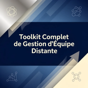 Toolkit Complet de Gestion d'Équipe Distante