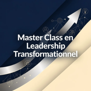Master Class en Leadership Transformationnel