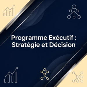 Programme Exécutif : Stratégie et Décision